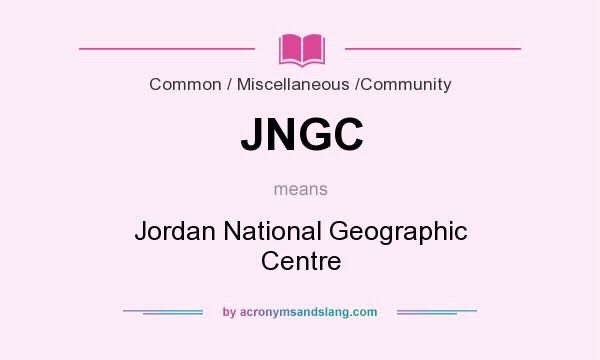 What does JNGC mean? It stands for Jordan National Geographic Centre