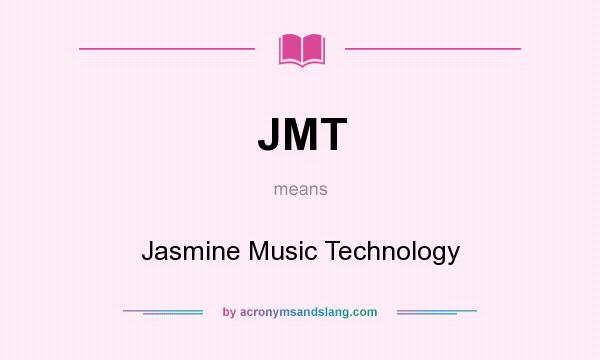What does JMT mean? It stands for Jasmine Music Technology