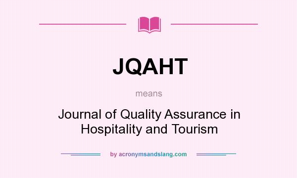 What does JQAHT mean? It stands for Journal of Quality Assurance in Hospitality and Tourism