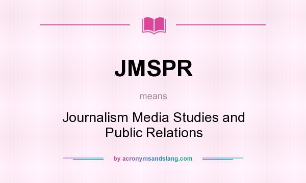 What does JMSPR mean? It stands for Journalism Media Studies and Public Relations