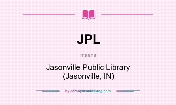 What does JPL mean? It stands for Jasonville Public Library (Jasonville, IN)