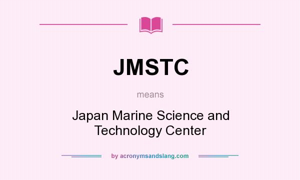 What does JMSTC mean? It stands for Japan Marine Science and Technology Center