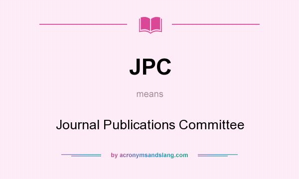 What does JPC mean? It stands for Journal Publications Committee
