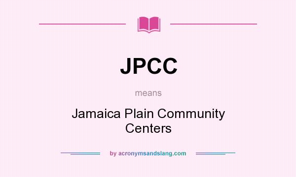 What does JPCC mean? It stands for Jamaica Plain Community Centers