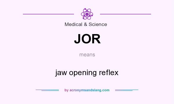 What does JOR mean? It stands for jaw opening reflex