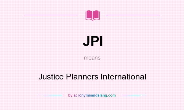 What does JPI mean? It stands for Justice Planners International