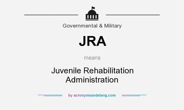 What does JRA mean? It stands for Juvenile Rehabilitation Administration