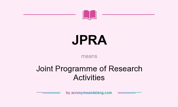 What does JPRA mean? It stands for Joint Programme of Research Activities