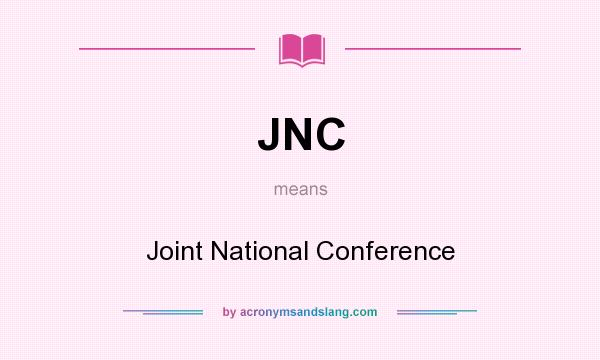 What does JNC mean? It stands for Joint National Conference