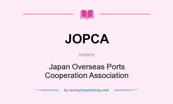What does JOPCA mean? It stands for Japan Overseas Ports Cooperation Association