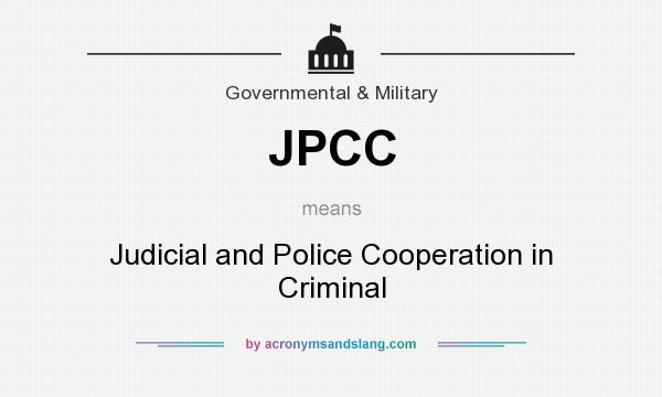 What does JPCC mean? It stands for Judicial and Police Cooperation in Criminal