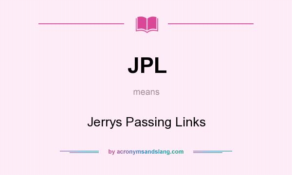 What does JPL mean? It stands for Jerrys Passing Links