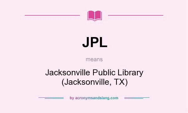 What does JPL mean? It stands for Jacksonville Public Library (Jacksonville, TX)