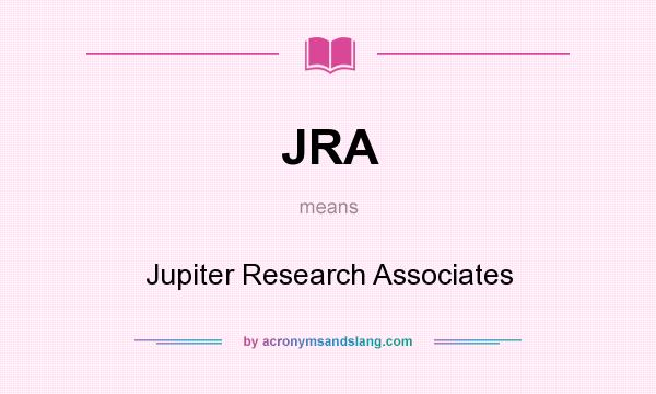 What does JRA mean? It stands for Jupiter Research Associates