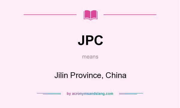 What does JPC mean? It stands for Jilin Province, China