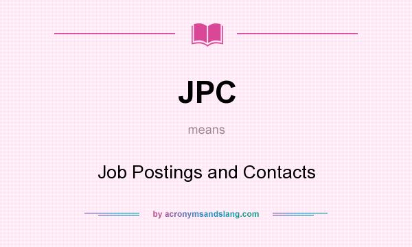 What does JPC mean? It stands for Job Postings and Contacts