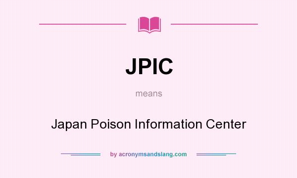 What does JPIC mean? It stands for Japan Poison Information Center