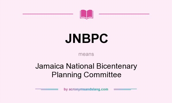 What does JNBPC mean? It stands for Jamaica National Bicentenary Planning Committee