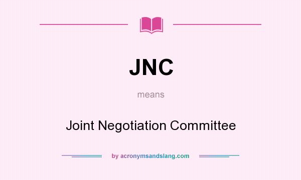 What does JNC mean? It stands for Joint Negotiation Committee