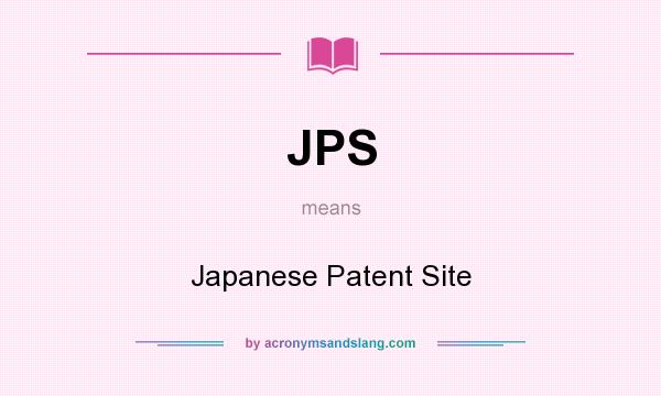 What does JPS mean? It stands for Japanese Patent Site