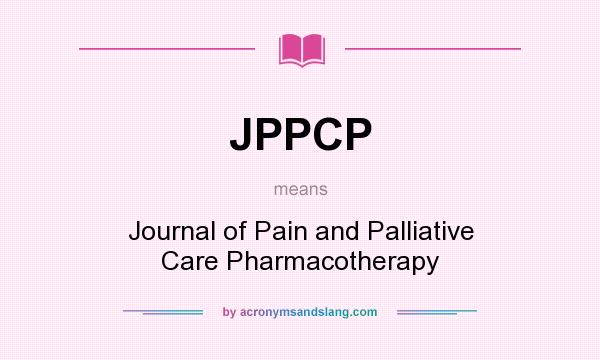 What does JPPCP mean? It stands for Journal of Pain and Palliative Care Pharmacotherapy