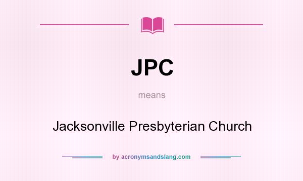 What does JPC mean? It stands for Jacksonville Presbyterian Church