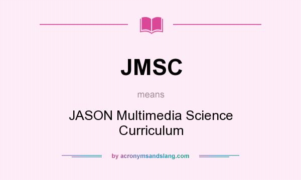 What does JMSC mean? It stands for JASON Multimedia Science Curriculum