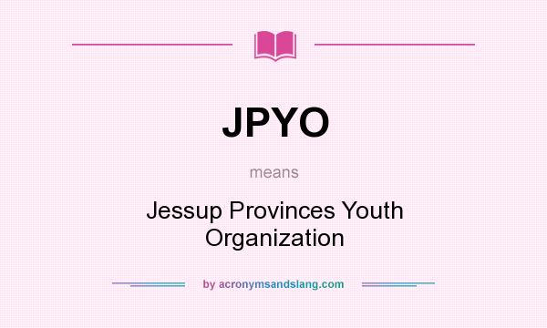 What does JPYO mean? It stands for Jessup Provinces Youth Organization