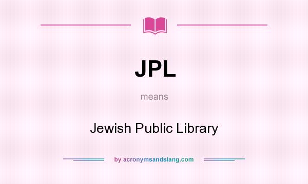 What does JPL mean? It stands for Jewish Public Library