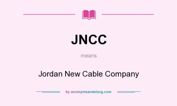 What does JNCC mean? It stands for Jordan New Cable Company
