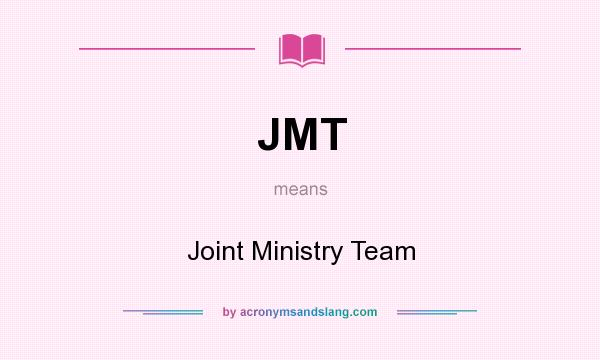 What does JMT mean? It stands for Joint Ministry Team