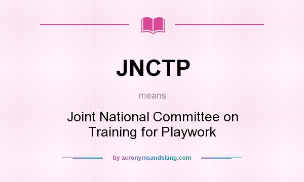 What does JNCTP mean? It stands for Joint National Committee on Training for Playwork