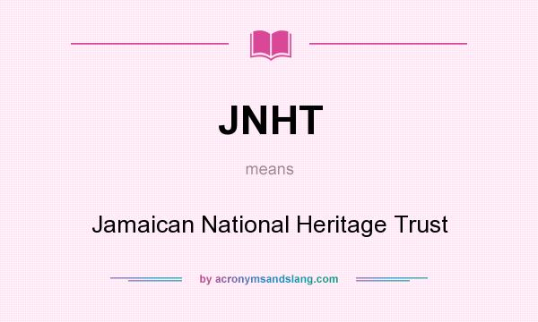 What does JNHT mean? It stands for Jamaican National Heritage Trust