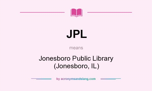 What does JPL mean? It stands for Jonesboro Public Library (Jonesboro, IL)