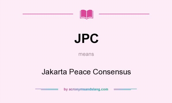 What does JPC mean? It stands for Jakarta Peace Consensus