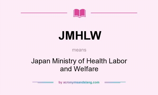 What does JMHLW mean? It stands for Japan Ministry of Health Labor and Welfare