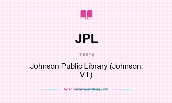 What does JPL mean? It stands for Johnson Public Library (Johnson, VT)