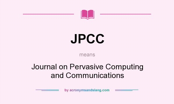 What does JPCC mean? It stands for Journal on Pervasive Computing and Communications