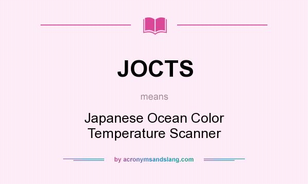 What does JOCTS mean? It stands for Japanese Ocean Color Temperature Scanner