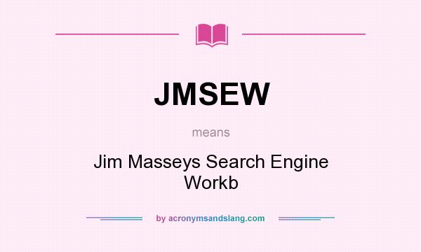 What does JMSEW mean? It stands for Jim Masseys Search Engine Workb