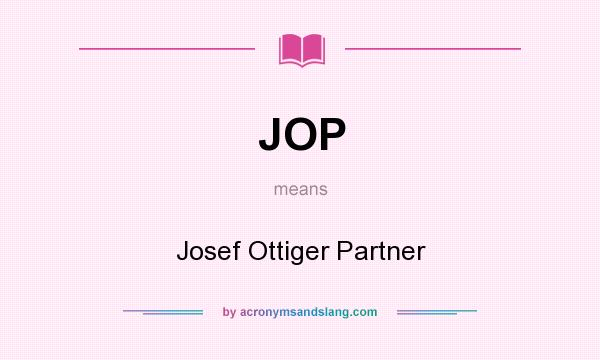 What does JOP mean? It stands for Josef Ottiger Partner