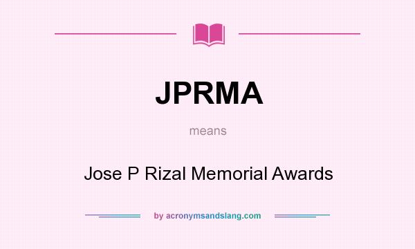 What does JPRMA mean? It stands for Jose P Rizal Memorial Awards