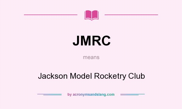 What does JMRC mean? It stands for Jackson Model Rocketry Club