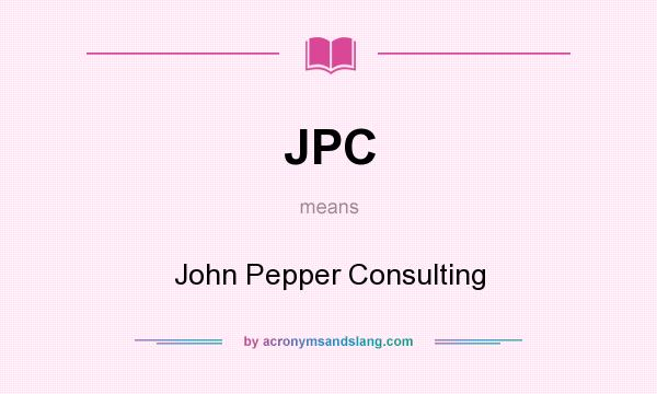 What does JPC mean? It stands for John Pepper Consulting