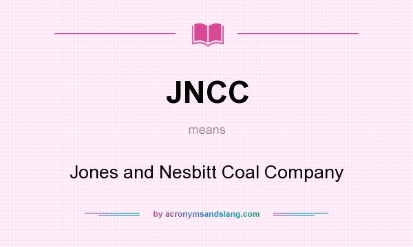 What does JNCC mean? It stands for Jones and Nesbitt Coal Company