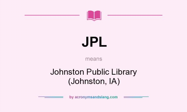 What does JPL mean? It stands for Johnston Public Library (Johnston, IA)
