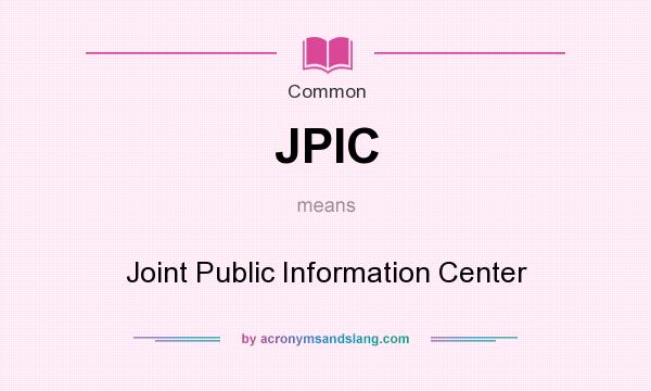 What does JPIC mean? It stands for Joint Public Information Center