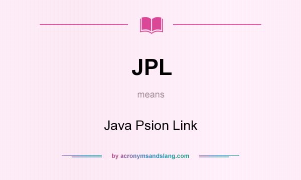 What does JPL mean? It stands for Java Psion Link
