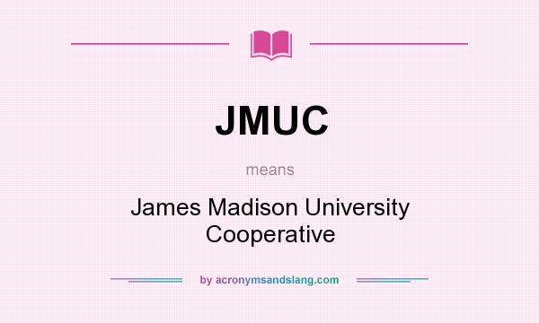 What does JMUC mean? It stands for James Madison University Cooperative