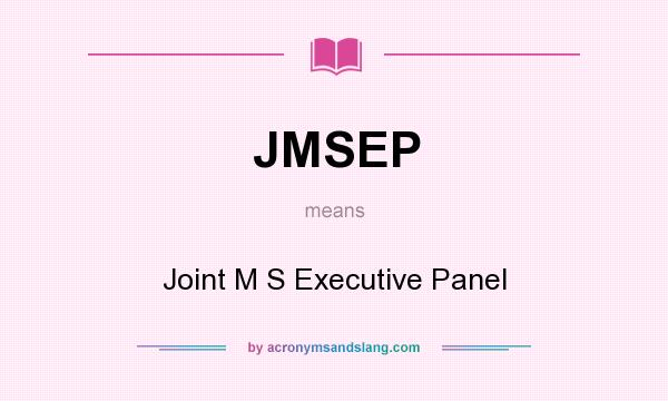 What does JMSEP mean? It stands for Joint M S Executive Panel